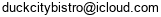 Email Address duck city bistro at icloud